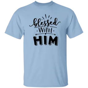 Blessed with Him T-Shirt