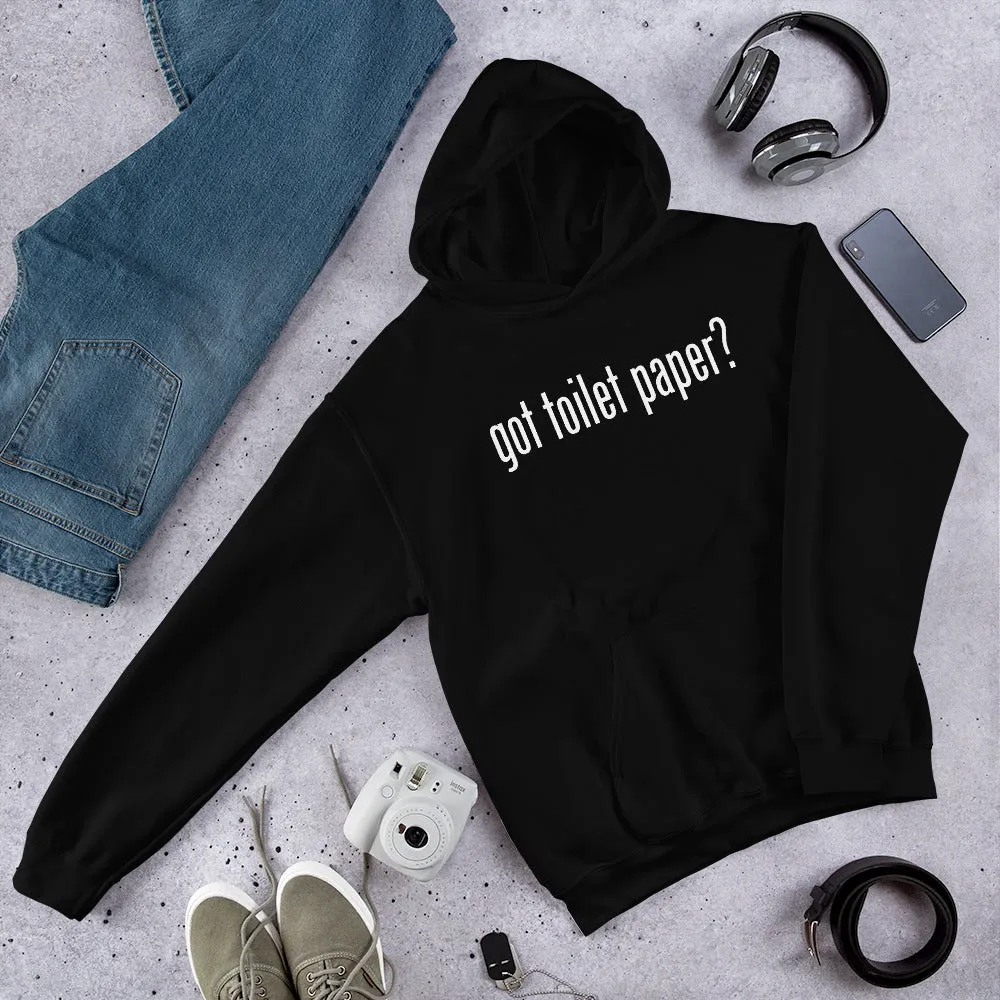 Got Toilet Paper? Unisex Hoodies